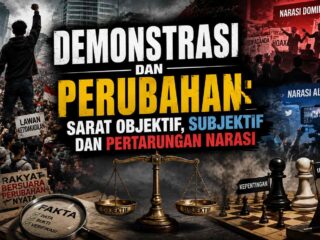 DEMONSTRASI DAN PERUBAHAN: SARAT OBJEKTIF, SUBJEKTIF DAN PERTARUNGAN NARASI